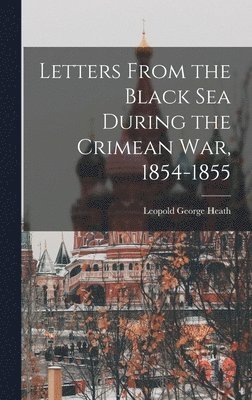 bokomslag Letters From the Black Sea During the Crimean War, 1854-1855