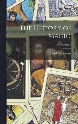 Joseph Ennemoser - History of Magic.; Volume II, Inbunden