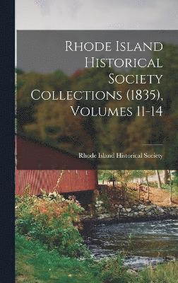 Rhode Island Historical Society Collections (1835), Volumes 11-14 1