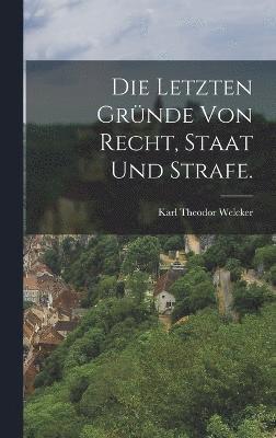 bokomslag Die letzten Grnde von Recht, Staat und Strafe.