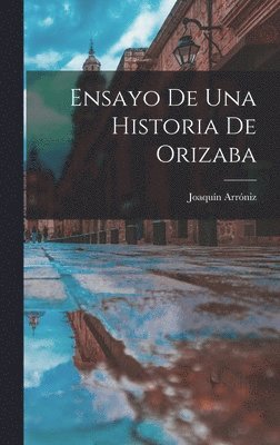 Ensayo De Una Historia De Orizaba 1