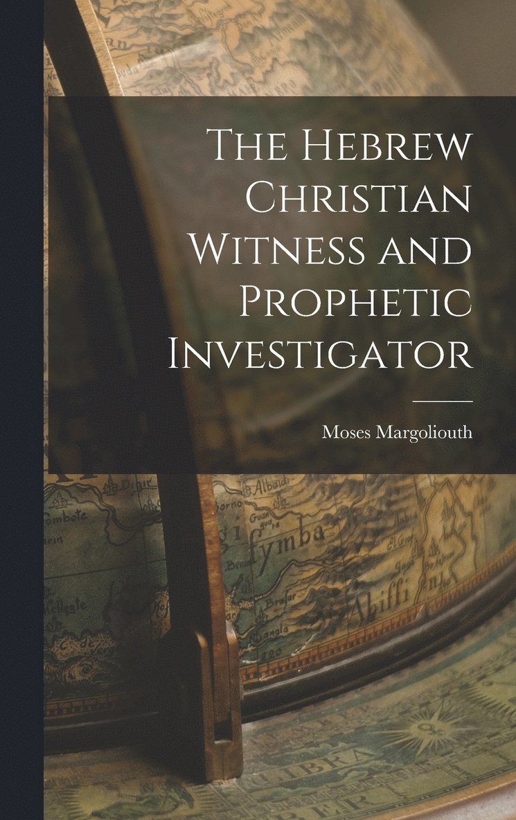 The Hebrew Christian Witness and Prophetic Investigator 1