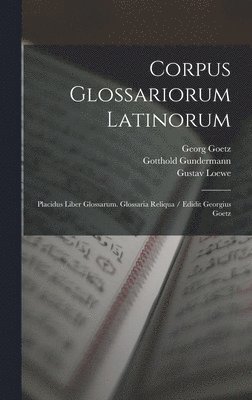 Wallace Martin Lindsay, Wilhelm Heraeus, Georg Goetz - Corpus Glossariorum Latinorum, Inbunden
