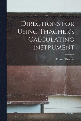 bokomslag Directions for Using Thacher's Calculating Instrument