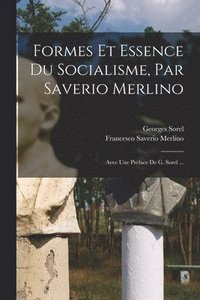bokomslag Formes Et Essence Du Socialisme, Par Saverio Merlino; Avec Une Préface De G. Sorel ...