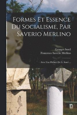 Georges Sorel, Francesco Saverio Merlino - Formes Et Essence Du Socialisme, Par Saverio Merlino; Avec Une Préface De G. Sorel ..., Häftad