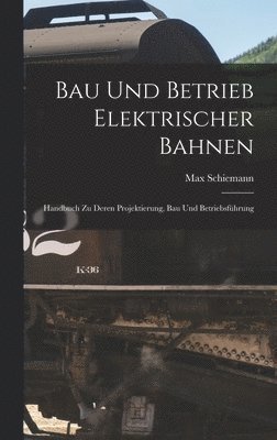 bokomslag Bau Und Betrieb Elektrischer Bahnen