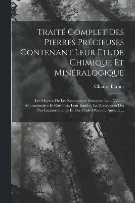 bokomslag Trait Complet Des Pierres Prcieuses Contenant Leur Etude Chimique Et Minralogique