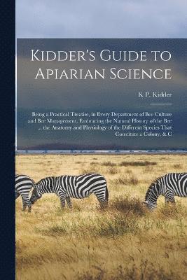 Kidder's Guide to Apiarian Science 1