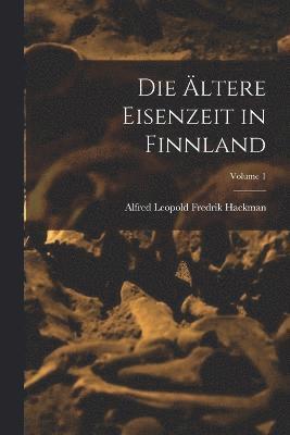 Die ltere Eisenzeit in Finnland; Volume 1 1