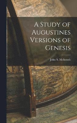 A Study of Augustines Versions of Genesis 1