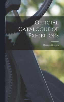 Anonymous - Official Catalogue of Exhibitors, Inbunden