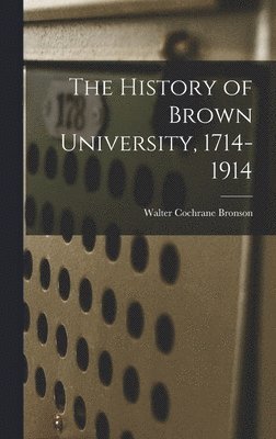 History of Brown University, 1714-1914