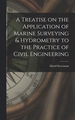 David Stevenson - Treatise on the Application of Marine Surveying & Hydrometry to the Practice of Civil Engineering, Inbunden