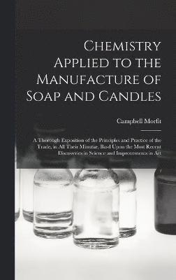 Chemistry Applied to the Manufacture of Soap and Candles 1