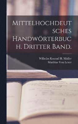 bokomslag Mittelhochdeutsches Handwrterbuch. Dritter Band.