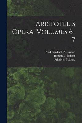 Aristotelis Opera, Volumes 6-7 1