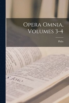 Opera Omnia, Volumes 3-4 1