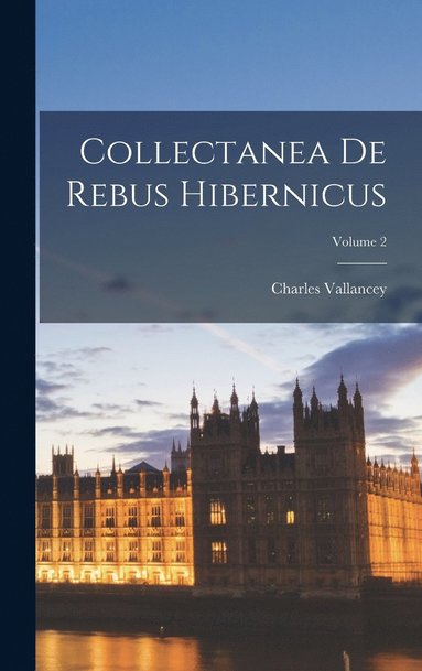 bokomslag Collectanea De Rebus Hibernicus; Volume 2