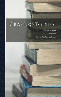 Anna Seuron - Graf Leo Tolstoi, Inbunden