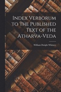 bokomslag Index Verborum to the Published Text of the Atharva-veda