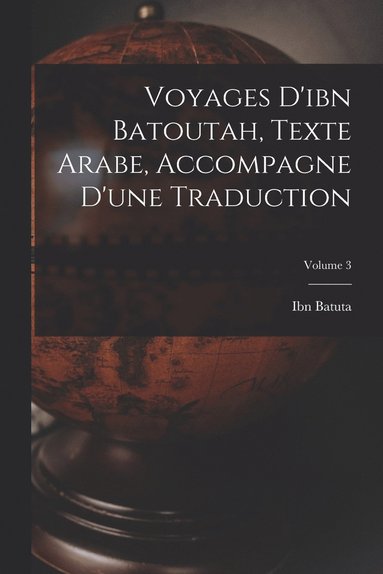 bokomslag Voyages D'ibn Batoutah, Texte Arabe, Accompagne D'une Traduction; Volume 3