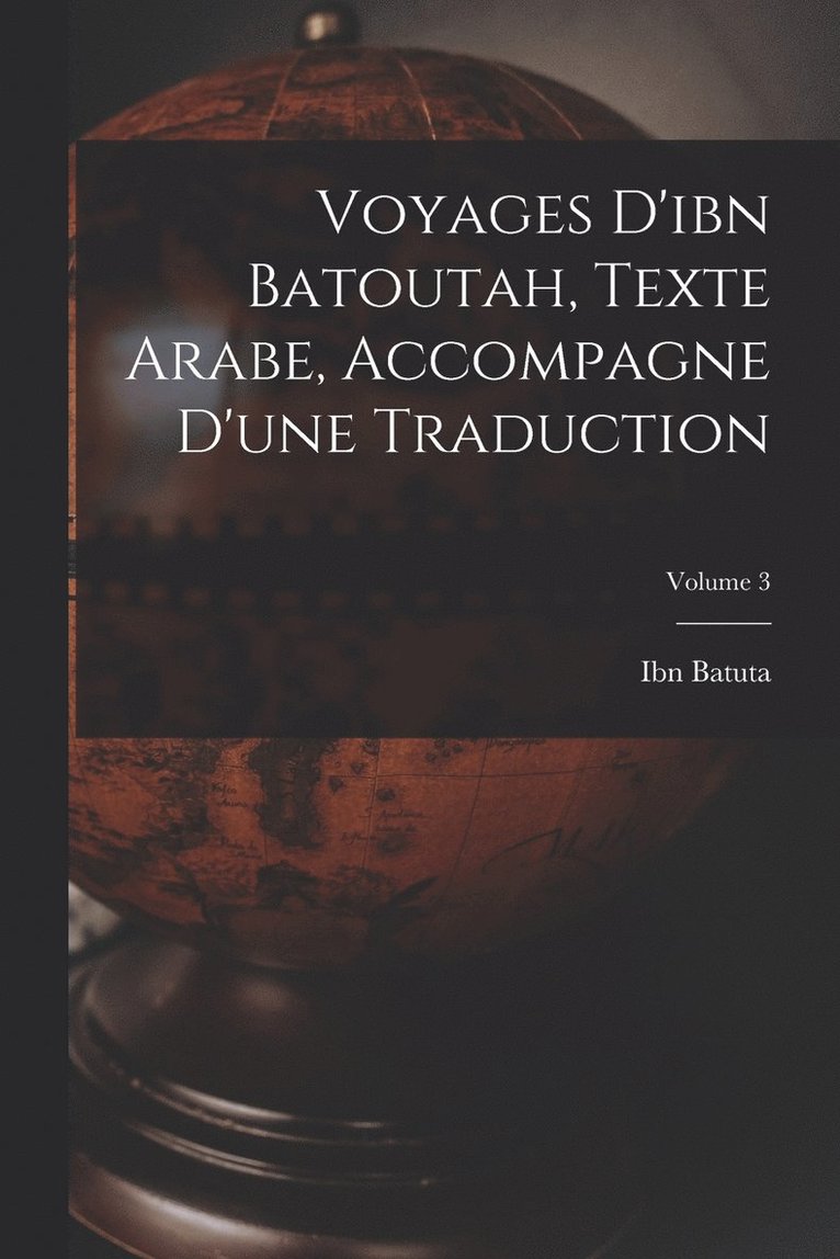 Voyages D'ibn Batoutah, Texte Arabe, Accompagne D'une Traduction; Volume 3 1