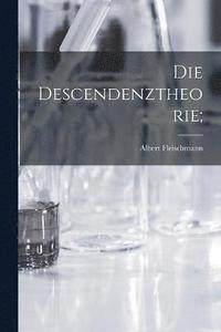 bokomslag Die Descendenztheorie;