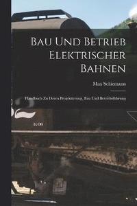 bokomslag Bau Und Betrieb Elektrischer Bahnen