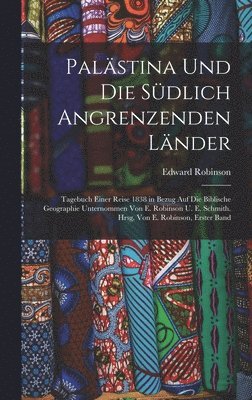 Edward Robinson - Palästina Und Die Südlich Angrenzenden Länder, Inbunden