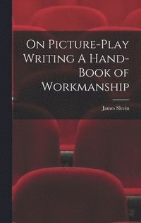 bokomslag On Picture-Play Writing A Hand-Book of Workmanship