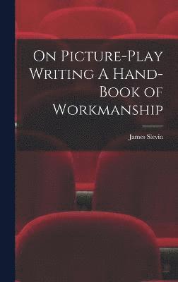 bokomslag On Picture-Play Writing A Hand-Book of Workmanship