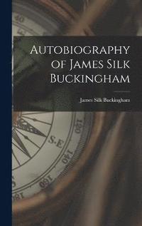 bokomslag Autobiography of James Silk Buckingham
