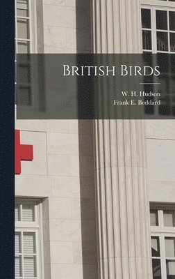 Frank E Beddard, W H Hudson - British Birds, Inbunden