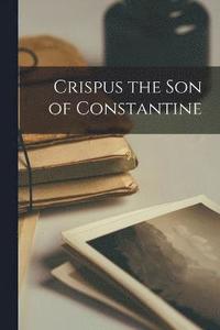 bokomslag Crispus the Son of Constantine