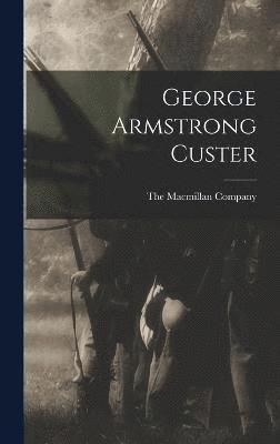 bokomslag George Armstrong Custer