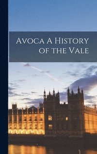 bokomslag Avoca A History of the Vale