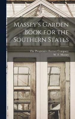 W F Massey, W. F. Massey, The Progressive Farmer Company - Massey's Garden Book for the Southern States, Inbunden