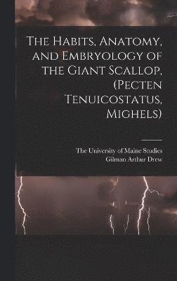 The Habits, Anatomy, and Embryology of the Giant Scallop, (Pecten Tenuicostatus, Mighels) 1
