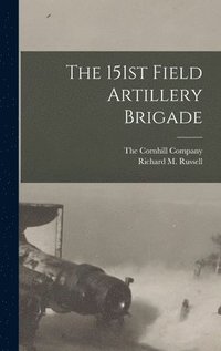 bokomslag The 151st Field Artillery Brigade