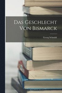 bokomslag Das Geschlecht Von Bismarck