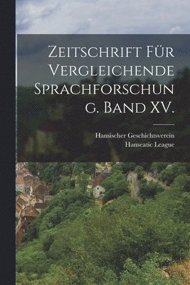 Hansischer Geschichtsverein - Zeitschrift für vergleichende Sprachforschung. Band XV., Häftad