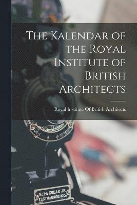 The Kalendar of the Royal Institute of British Architects 1