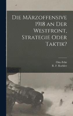 Die Mrzoffensive 1918 an der Westfront, Strategie oder Taktik? 1