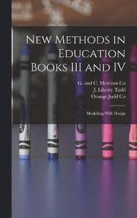 bokomslag New Methods in Education Books III and IV; Modelling With Design