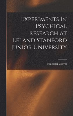 Experiments in Psychical Research at Leland Stanford Junior University