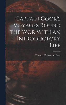 bokomslag Captain Cook's Voyages Round the Wor With an Introductory Life