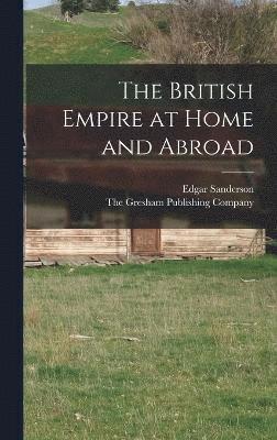 bokomslag The British Empire at Home and Abroad