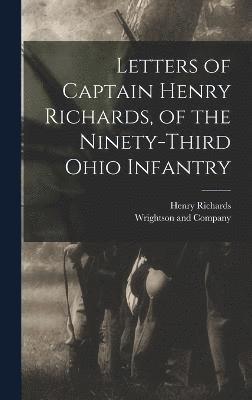 bokomslag Letters of Captain Henry Richards, of the Ninety-Third Ohio Infantry