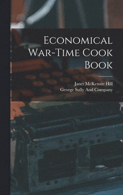 Janet McKenzie Hill - Economical War-Time Cook Book, Inbunden